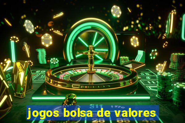 jogos bolsa de valores